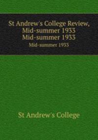 St Andrew`s College Review, Mid-summer 1933. Mid-summer 1933