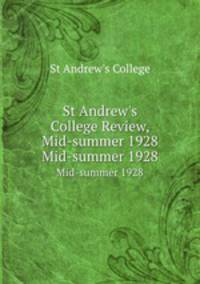 St Andrew`s College Review, Mid-summer 1928. Mid-summer 1928