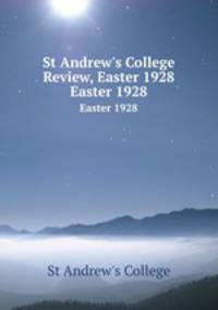 St Andrew`s College Review, Easter 1928. Easter 1928