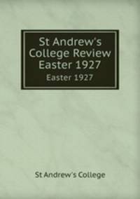 St Andrew`s College Review. Easter 1927