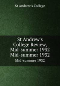St Andrew`s College Review, Mid-summer 1932. Mid-summer 1932