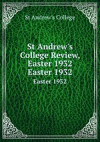 St Andrew`s College Review, Easter 1932. Easter 1932