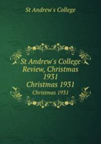 St Andrew`s College Review, Christmas 1931. Christmas 1931
