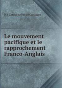 Le mouvement pacifique et le rapprochement Franco-Anglais .