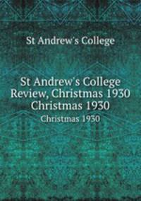 St Andrew`s College Review, Christmas 1930. Christmas 1930
