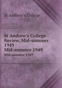 St Andrew`s College Review, Mid-summer 1949. Mid-summer 1949