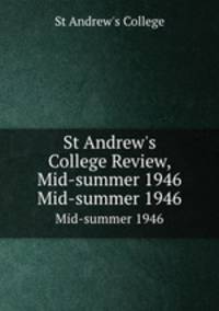 St Andrew`s College Review, Mid-summer 1946. Mid-summer 1946