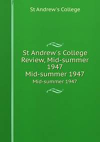 St Andrew`s College Review, Mid-summer 1947. Mid-summer 1947