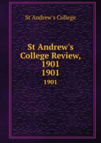 St Andrew`s College Review, 1901. 1901