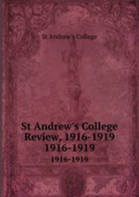 St Andrew`s College Review, 1916-1919. 1916-1919