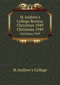 St Andrew`s College Review, Christmas 1949. Christmas 1949