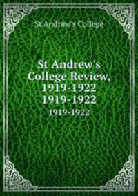 St Andrew`s College Review, 1919-1922. 1919-1922