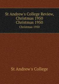 St Andrew`s College Review, Christmas 1950. Christmas 1950