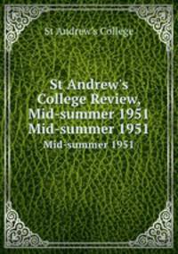 St Andrew`s College Review, Mid-summer 1951. Mid-summer 1951