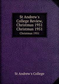 St Andrew`s College Review, Christmas 1951. Christmas 1951