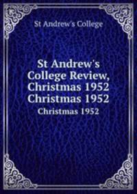 St Andrew`s College Review, Christmas 1952. Christmas 1952