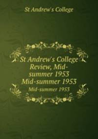St Andrew`s College Review, Mid-summer 1953. Mid-summer 1953