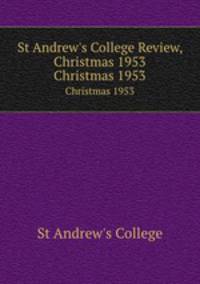 St Andrew`s College Review, Christmas 1953. Christmas 1953