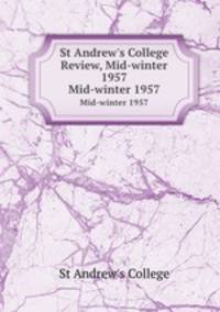 St Andrew`s College Review, Mid-winter 1957. Mid-winter 1957