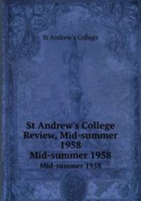 St Andrew`s College Review, Mid-summer 1958. Mid-summer 1958