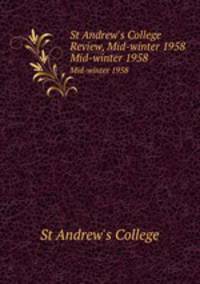 St Andrew`s College Review, Mid-winter 1958. Mid-winter 1958