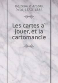 Les cartes a? jouer, et la cartomancie