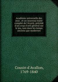 Academie universelle des jeux . et un nouveau traite complet de l
