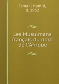 Les Musulmans francais du nord de l