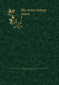 The street railway review. 3