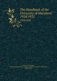 The Handbook of the University of Maryland. 1924/1925