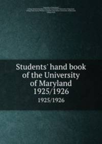 Students` hand book of the University of Maryland. 1925/1926