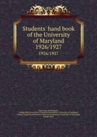 Students` hand book of the University of Maryland. 1926/1927