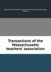 Transactions of the Massachusetts teachers