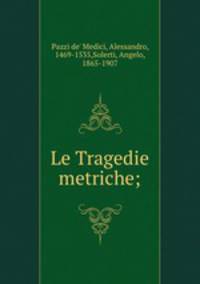 Le Tragedie metriche;
