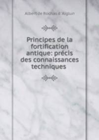Principes de la fortification antique: precis des connaissances techniques .