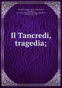 Il Tancredi, tragedia;