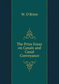 The Prize Essay on Canals and Canal Conveyance