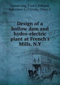 Design of a hollow dam and hydro-electric plant at French