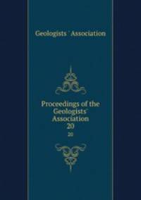 Proceedings of the Geologists` Association. 20