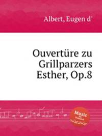 Ouvertre zu Grillparzers Esther, Op.8