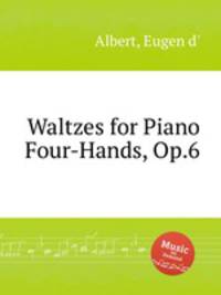 Waltzes for Piano Four-Hands, Op.6