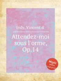 Attendez-moi sous l`orme, Op.14