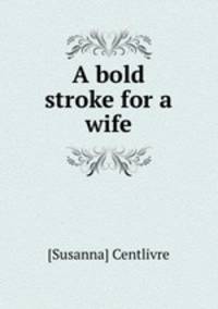 A bold stroke for a wife