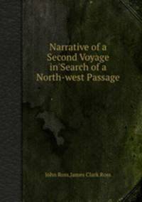Narrative of a Second Voyage in Search of a North-west Passage
