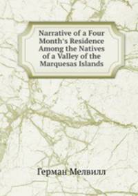 Narrative of a Four Month’s Residence Among the Natives of a Valley of the Marquesas Islands