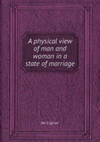 A physical view of man and woman in a state of marriage