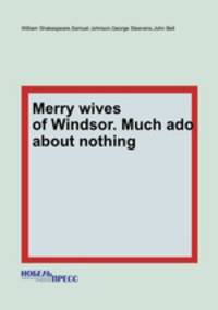 Merry wives of Windsor. Much ado about nothing