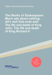 The Works of Shakespeare: Much ado about nothing. All