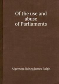 Of the use and abuse of Parliaments