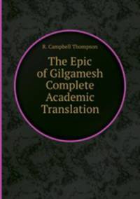 The Epic of Gilgamesh Complete Academic Translation